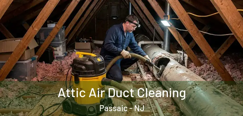  Attic Air Duct Cleaning Passaic - NJ