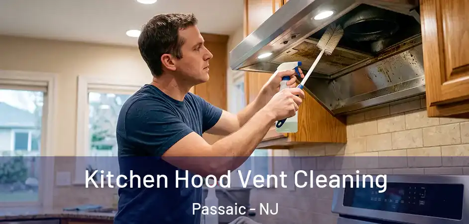  Kitchen Hood Vent Cleaning Passaic - NJ